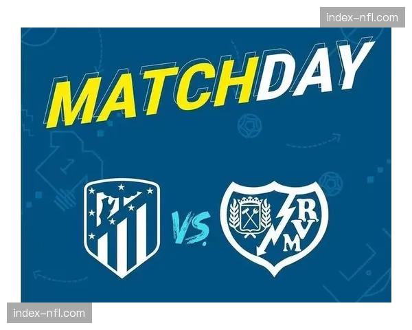 为应对极端天气，西甲更新比赛延期与补赛指南